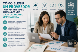 Lee más sobre el artículo Cómo elegir un proveedor para administrar o digitalizar una caja de ahorro empresarial