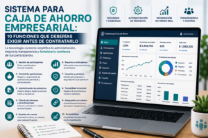Lee más sobre el artículo Sistema para caja de ahorro empresarial: 10 funciones que deberías exigir antes de contratarlo