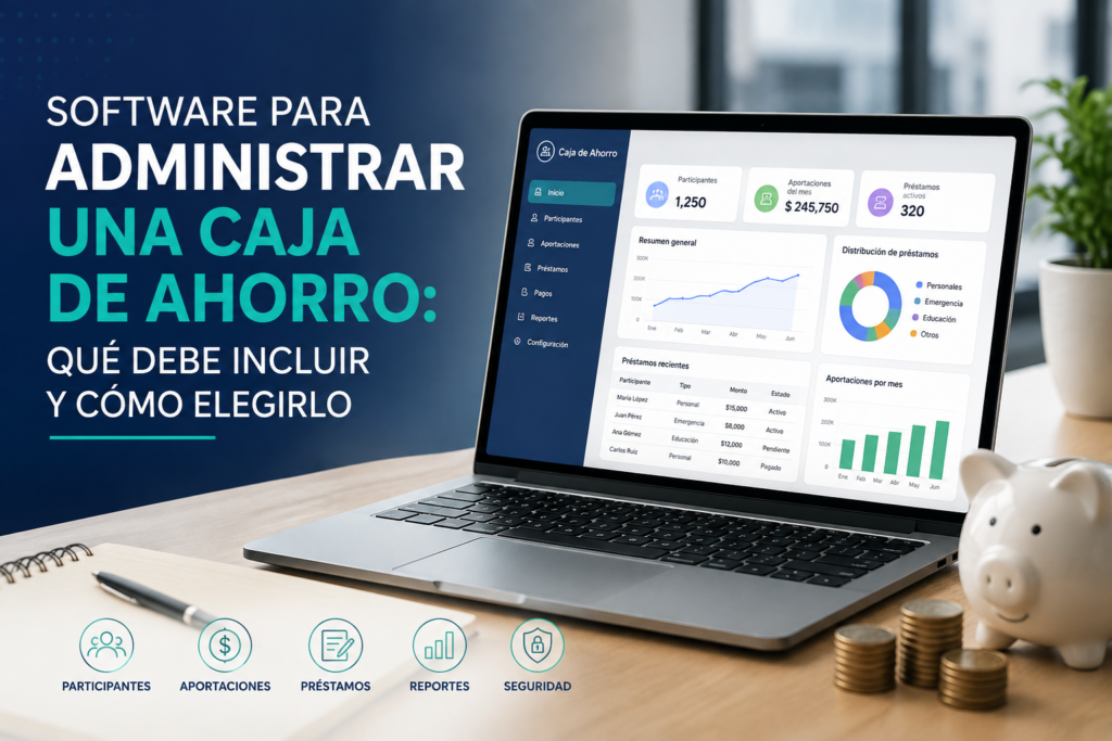 Lee más sobre el artículo Software para administrar una caja de ahorro: qué debe incluir y cómo elegirlo